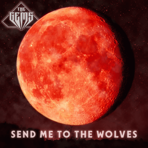 The Gems : Send Me to the Wolves